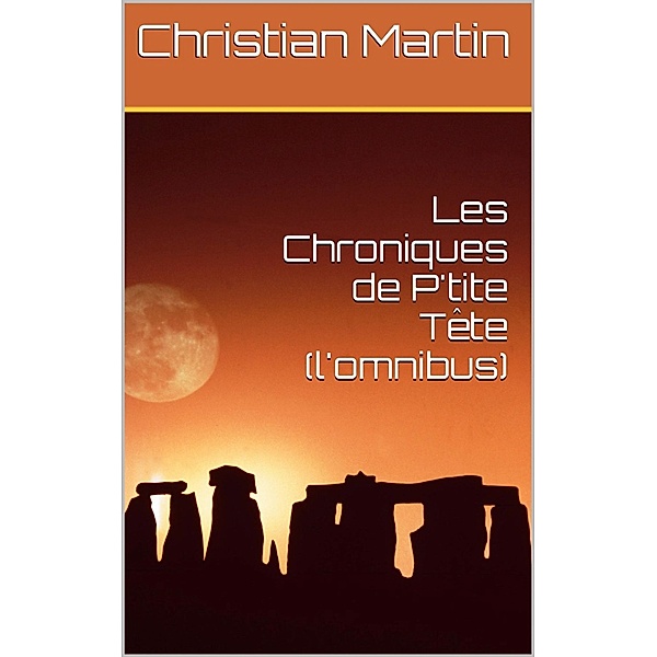 Les Chroniques de P'tite Tête (l'omnibus), Christian Martin