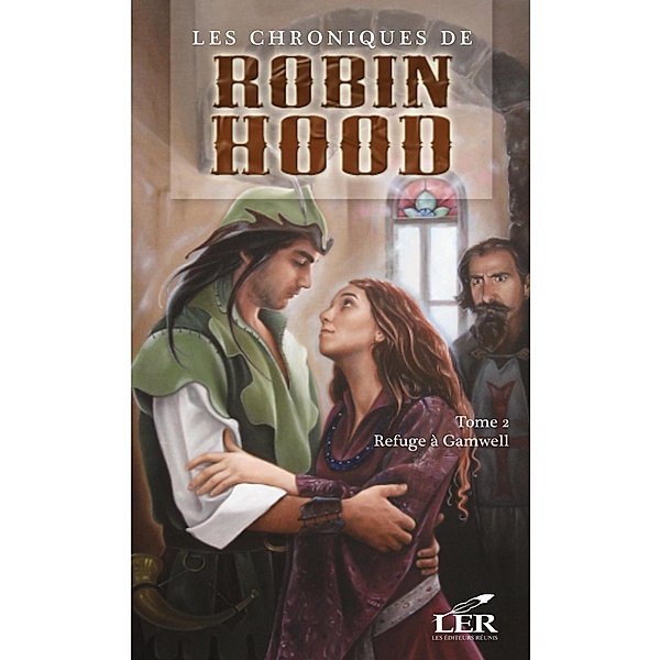 Les chroniques de Robin Hood 2 : Refuge a Gamwell / Chroniques de Robin Hood, Alexandre Dumas