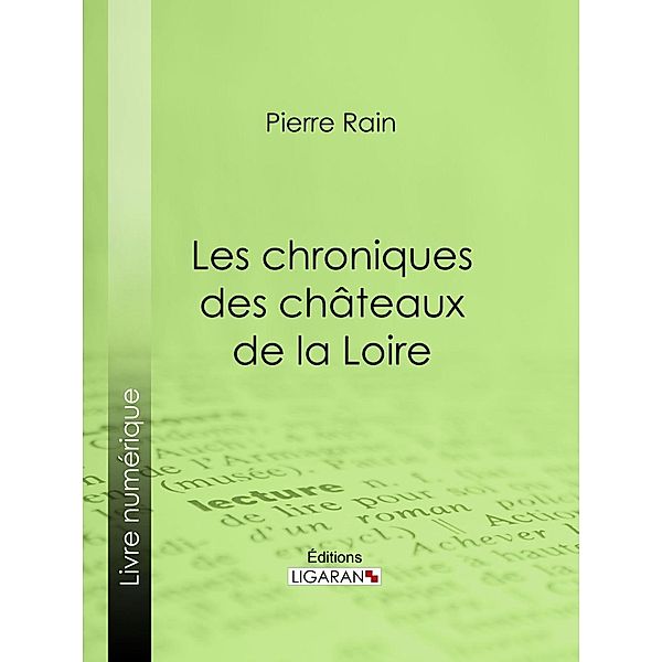 Les chroniques des châteaux de la Loire, Ligaran, Pierre Rain