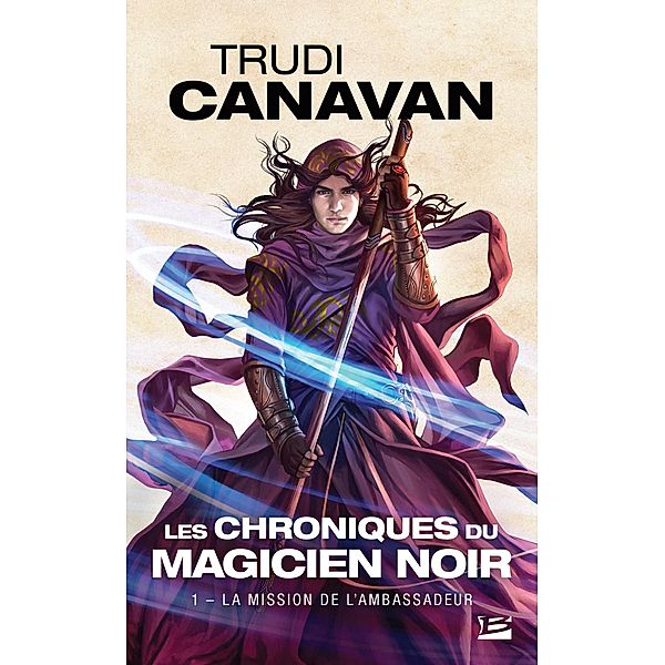 Les Chroniques du magicien noir, T1 : La Mission de l'ambassadeur / Les Chroniques du magicien noir Bd.1, Trudi Canavan
