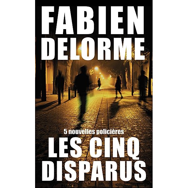 Les Cinq disparus, Fabien Delorme