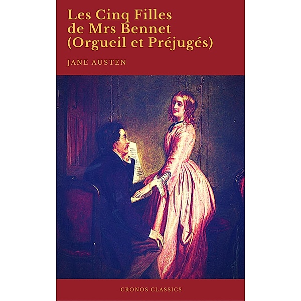 Les Cinq Filles de Mrs Bennet (Orgueil et Préjugés) (Cronos Classics), Jane Austen, Cronos Classics
