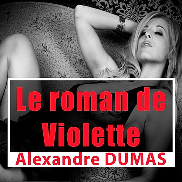 Les classiques de l'érotisme - Le Roman de Violette, Alexandre Dumas