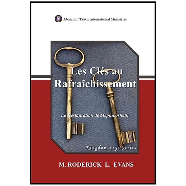 Les Clés au Rafraîchissement: La Restauration de Mephibosheth (Kingdom Keys Series (Français)) / Kingdom Keys Series (Français), M. Roderick L. Evans