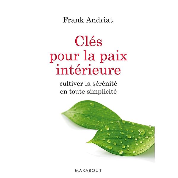 Les clés de la paix intérieure / Hors collection-Psychologie, Frank Andriat