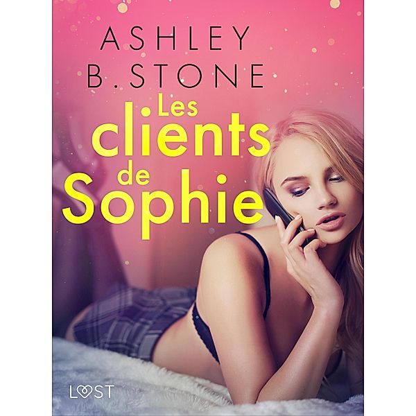 Les clients de Sophie - Une nouvelle érotique, Ashley B. Stone