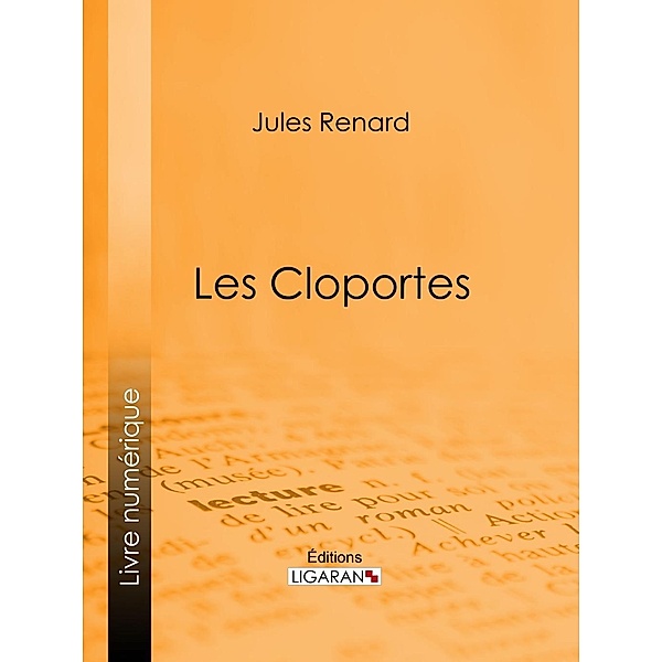 Les Cloportes, Ligaran, Jules Renard