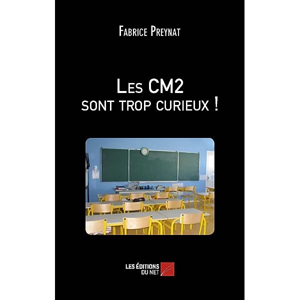 Les CM2 sont trop curieux ! / Les Editions du Net, Preynat Fabrice Preynat