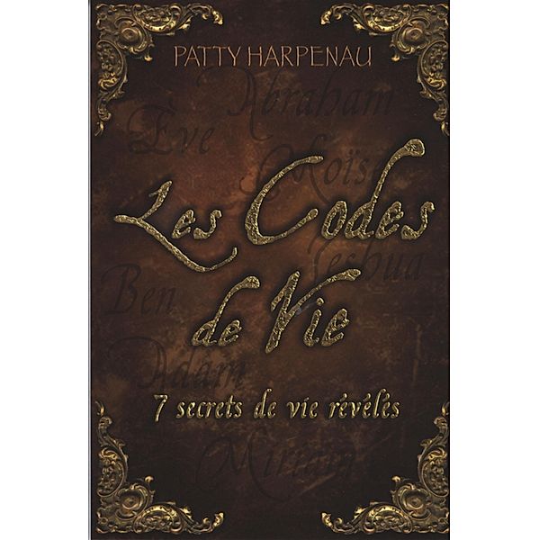 Les Codes de Vie : 7 secrets de vie reveles / DAUPHIN BLANC, Patty Harpeneau