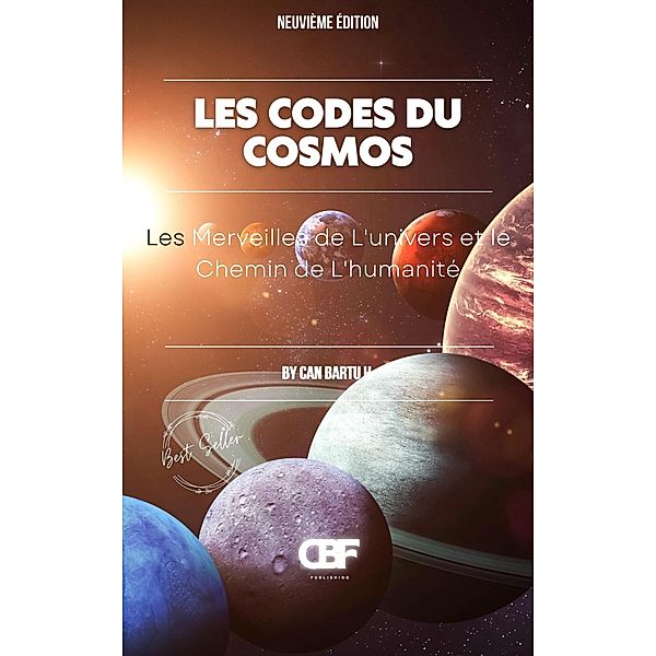 Les Codes du Cosmos: Les Merveilles de L'univers et le Chemin de L'humanité, Can Bartu H.