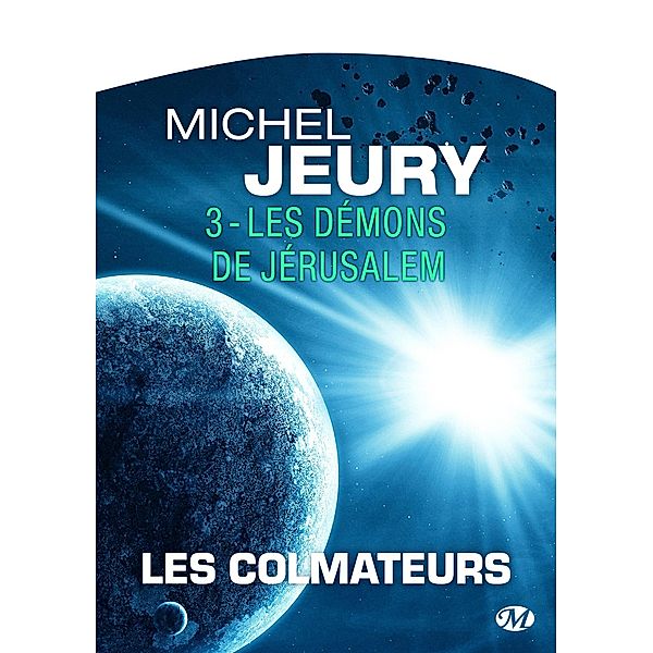 Les Colmateurs, T3 : Les Démons de Jérusalem / Les Colmateurs Bd.3, Michel Jeury