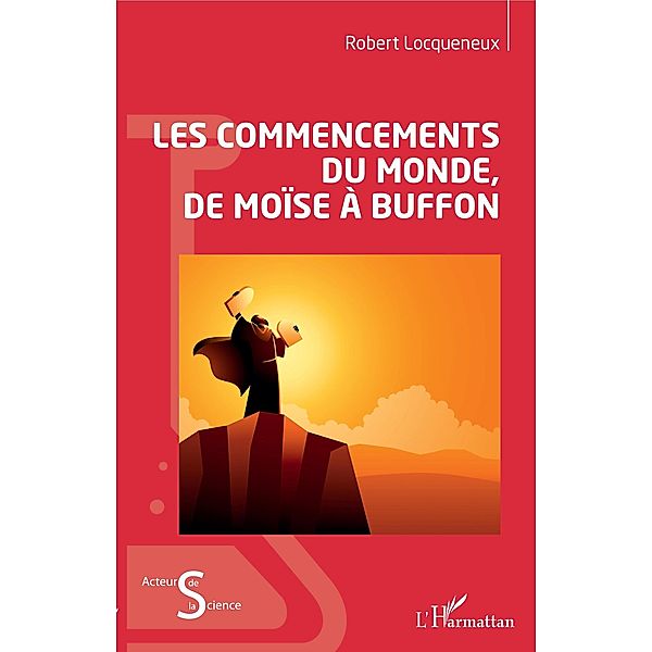 Les commencements du monde, de Moise a Buffon, Locqueneux Robert Locqueneux