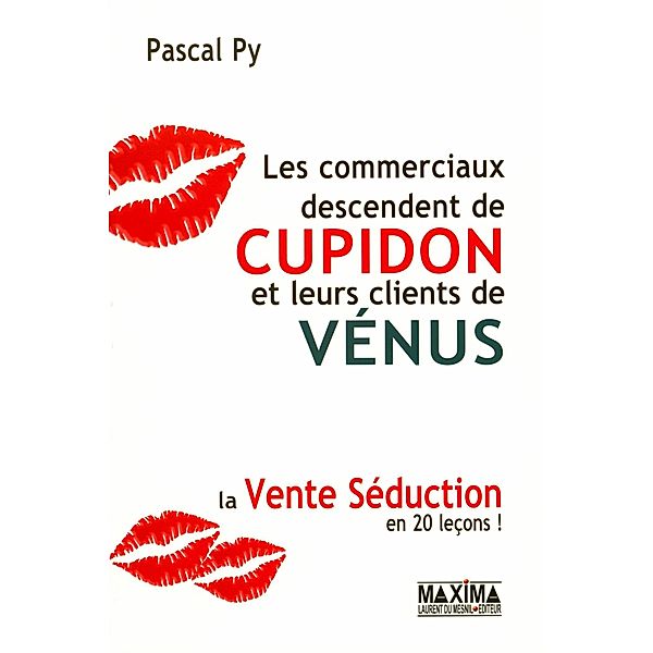 Les commerciaux descendent de Cupidon et leurs clients de Vénus / HORS COLLECTION, Pascal Py