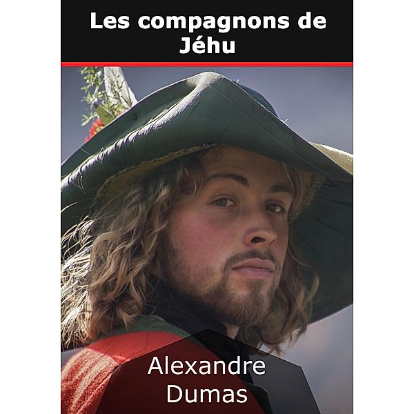 Les compagnons de Jéhu, Alexandre Dumas
