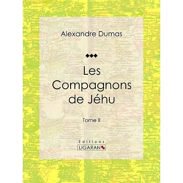 Les compagnons de Jéhu, Alexandre Dumas