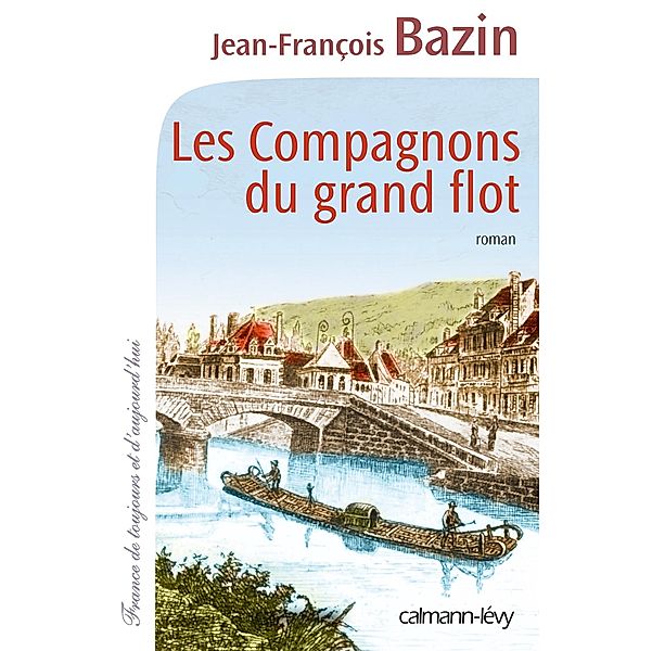 Les Compagnons du grand flot / Cal-Lévy-Territoires, Jean-François Bazin