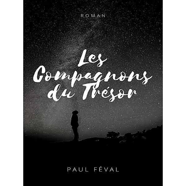 Les Compagnons du trésor, Paul Féval