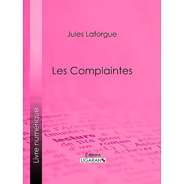 Les Complaintes, Jules Laforgue, Ligaran