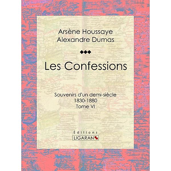 Les Confessions, Ligaran, Arsène Houssaye