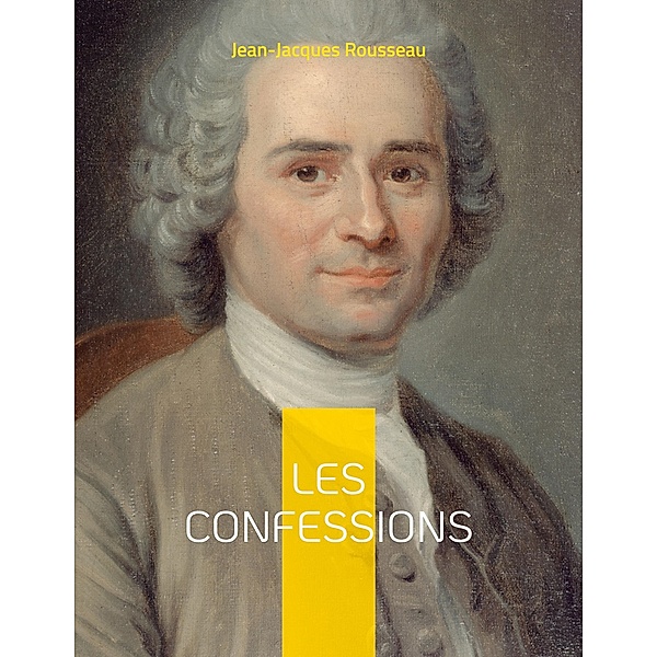 Les Confessions, Jean-Jacques Rousseau