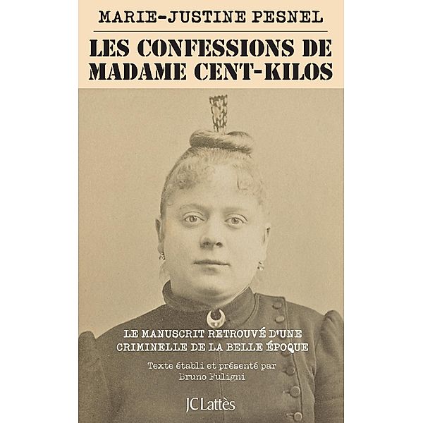 Les Confessions de Madame Cent-Kilos / Essais et documents, Marie-Justine Pesnel