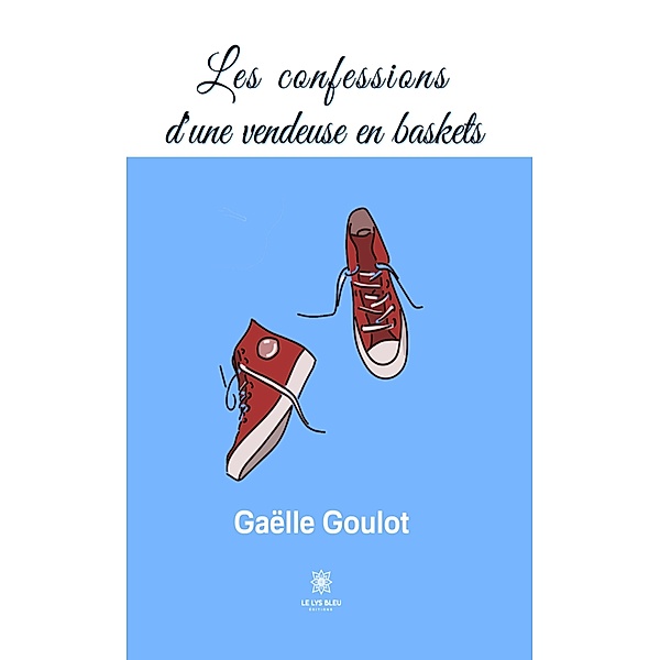 Les confessions d'une vendeuse en baskets, Gaëlle Goulot