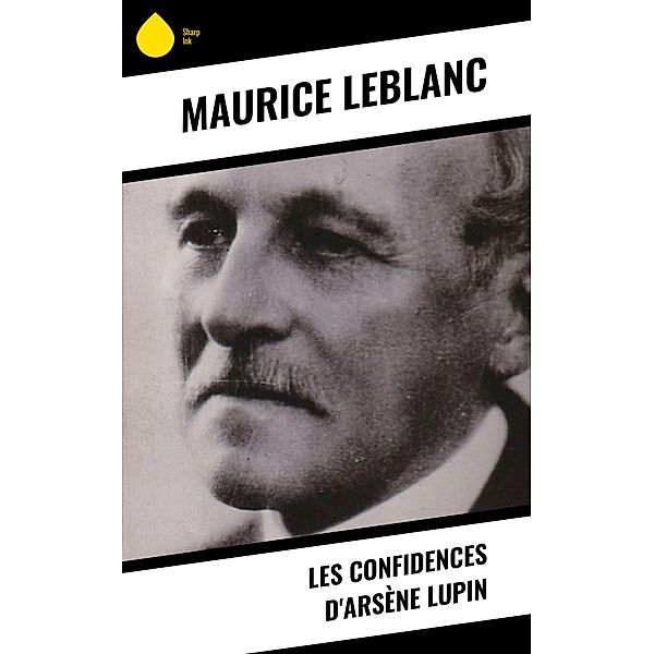 Les Confidences d'Arsène Lupin, Maurice Leblanc