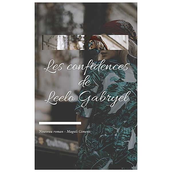 Les confidences de Leelo Gabryel / Librinova, Gimeno Magali Gimeno