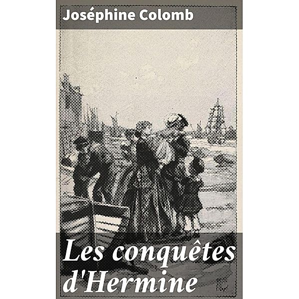 Les conquêtes d'Hermine, Joséphine Colomb