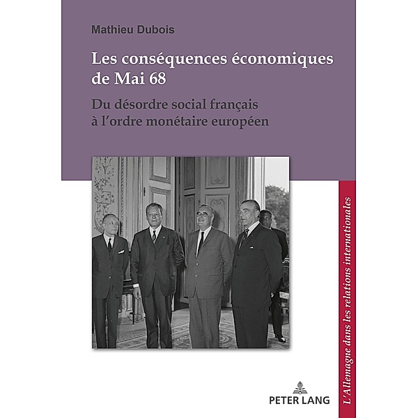 Les conséquences économiques de Mai 68 / L'Allemagne dans les relations internationales / Deutschland in den internationalen Beziehungen Bd.14, Mathieu Dubois
