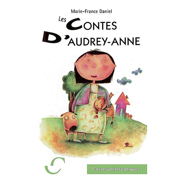 Les Contes d'Audrey-Anne / Contes philosophiques Les, Marie-France Daniel