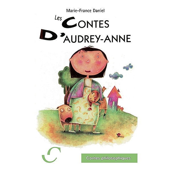 Les Contes d'Audrey-Anne / Contes philosophiques Les, Marie-France Daniel