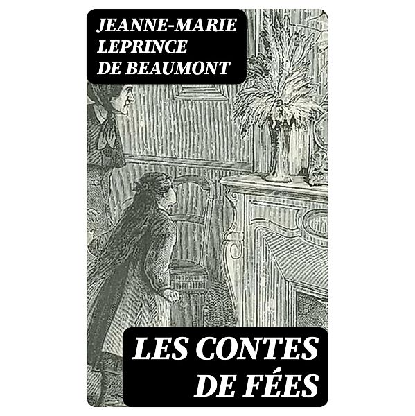 Les contes de fées, Jeanne-Marie Leprince De Beaumont