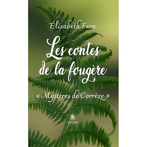 Les contes de la fougère - « Mystères de Corrèze », Élisabeth Fern