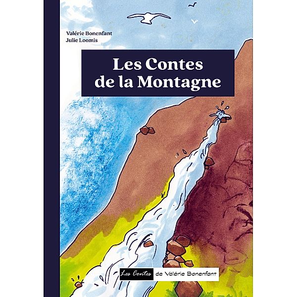 Les contes de la Montagne, Valérie Bonenfant, Julie Loomis