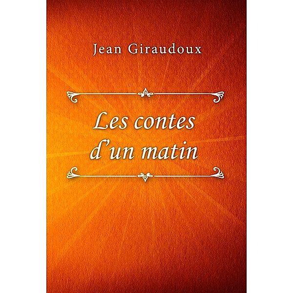Les contes d'un matin, Jean Giraudoux