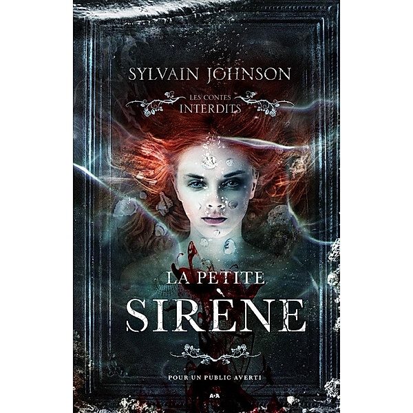 Les contes interdits - La petite sirene, Johnson Sylvain Johnson