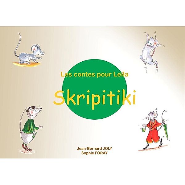 Les contes pour Leïla : Skripitiki, Jean Bernard Joly, Sophie et Marguerite Foray