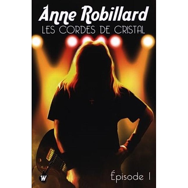 Les cordes de cristal 01, Anne Robillard