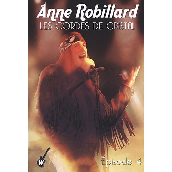 Les cordes de cristal 04, Anne Robillard