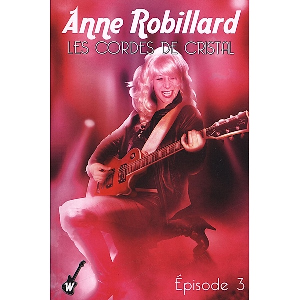 Les cordes de cristal - Episode 3 / WELLAN, Robillard Anne Robillard