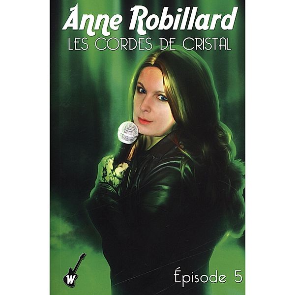 Les cordes de cristal - Episode 5 / WELLAN, Robillard Anne Robillard