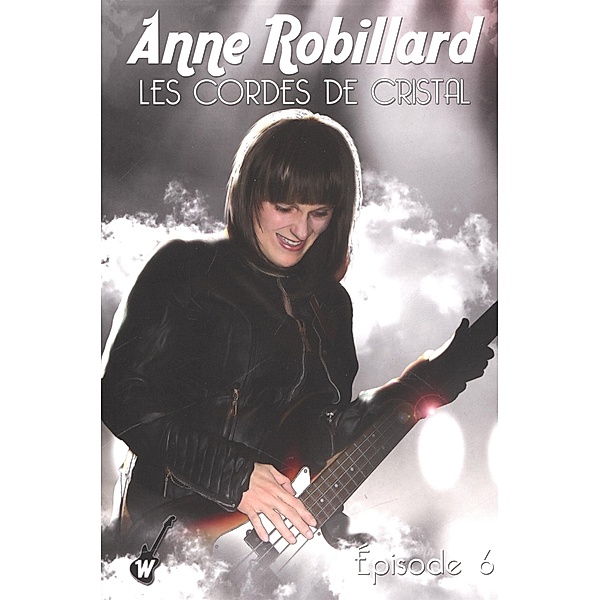 Les cordes de cristal - Episode 6 / WELLAN, Robillard Anne Robillard