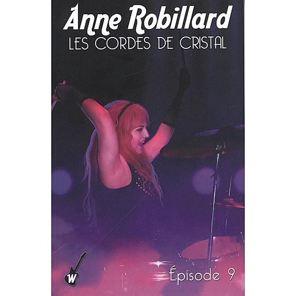 Les cordes de cristal - Episode 9 / Les cordes de cristal, Robillard Anne Robillard