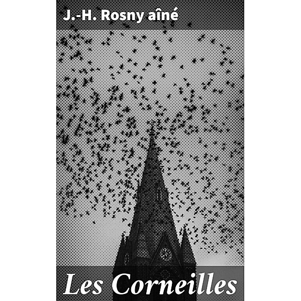 Les Corneilles, J. -H. Rosny Aîné