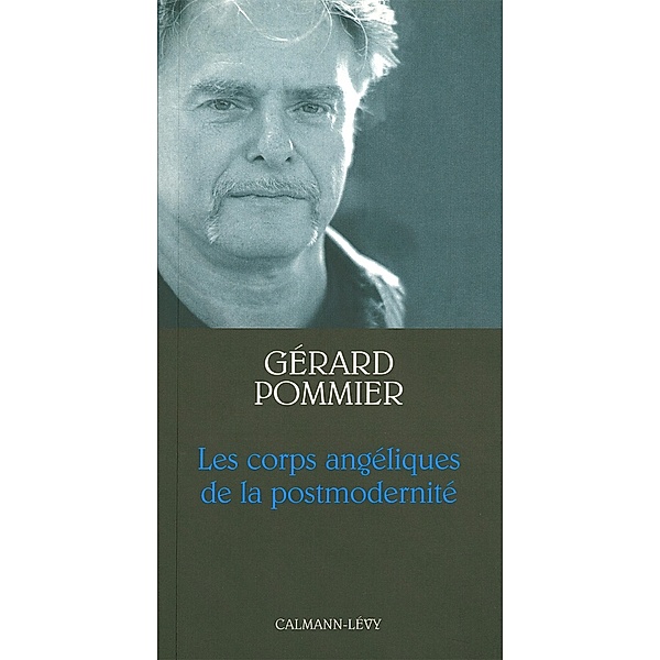 Les Corps angéliques de la postmodernité / Petite Bibliothèque des Idées, Gérard Pommier