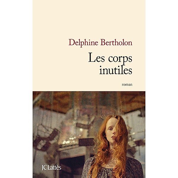 Les corps inutiles / Littérature française, Delphine Bertholon