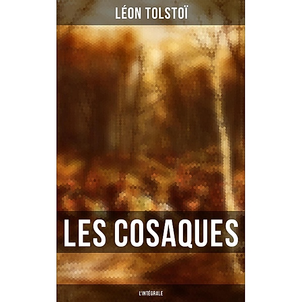 Les Cosaques - L'intégrale, Léon] Tolstoï