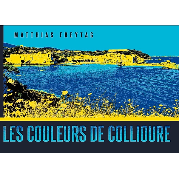 Les couleurs de Collioure, Matthias Freytag