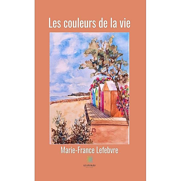 Les couleurs de la vie, Marie-France Lefebvre